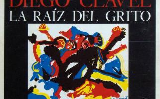 Diego Clavel, la raiz del grito.